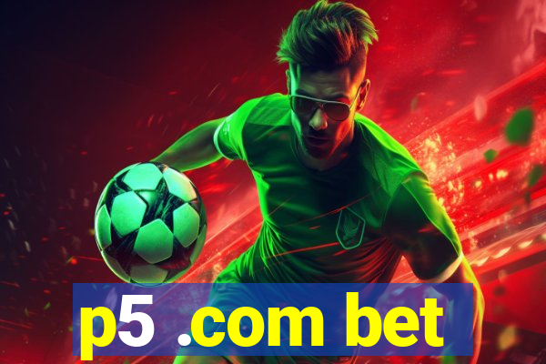p5 .com bet